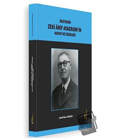 Bestekar Zeki Arif Ataergin'in  Hayatı ve Eserleri / Boğaziçi Yayınları / İsmail